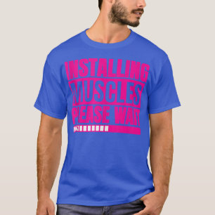 Weightlifting Installing Muscles Please Wait Worko T-Shirt