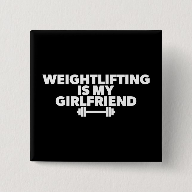 Weightlifting Is My Girlfriend - Funny Workout 15 Cm Square Badge (Front)