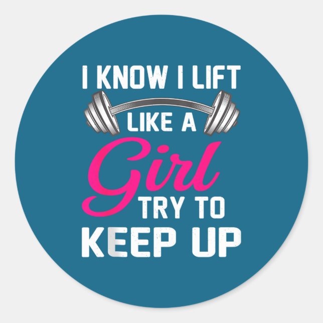Weightlifting Lift Like A Girl Design Funny Wer Li Classic Round Sticker (Front)