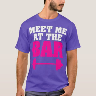 Weightlifting Meet Me At he Bar Barbell Workout Fi T-Shirt