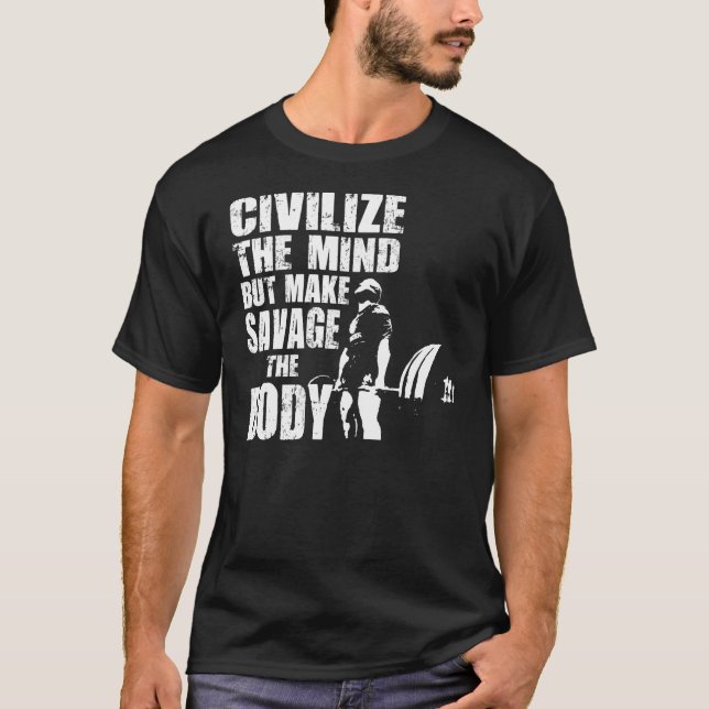 Weightlifting Motivation - Civilise The Mind T-Shirt (Front)