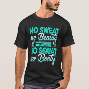 Weightlifting Motivational Quote Squat Booty Deadl T-Shirt