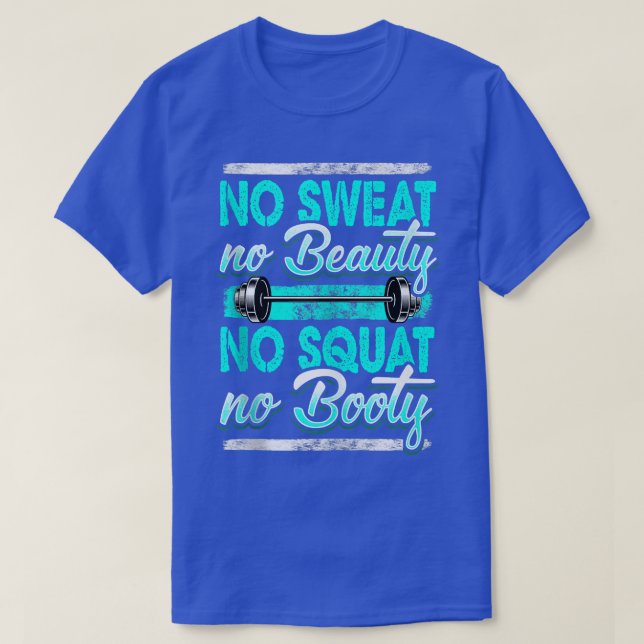 Weightlifting Motivational Quote Squat Booty Deadl T-Shirt (Design Front)