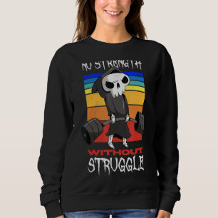 Weightlifting No Strength Without Struggle Sweatshirt
