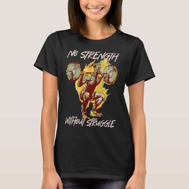 Weightlifting  No strength without struggle  T-Shirt (Front)