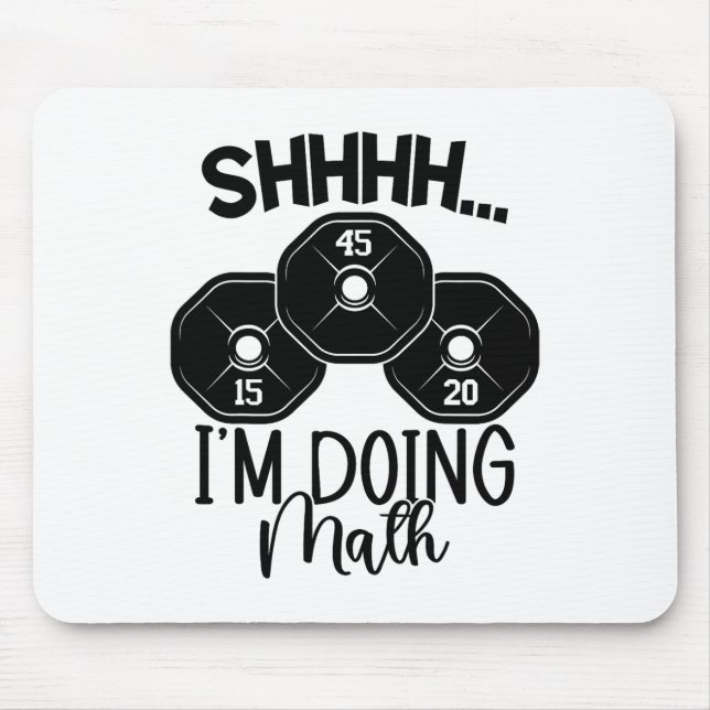 Weightlifting Pun Shhh I'm Doing Math Workout Weig Mouse Mat (Front)