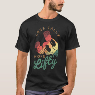 Weightlifting Saying For A Workout Loving Weightli T-Shirt