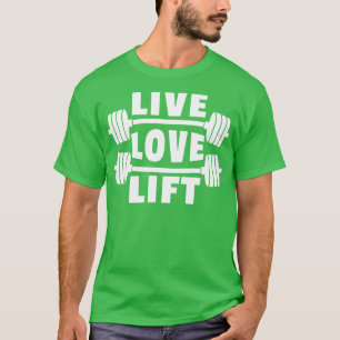 Weightlifting Weightlifter Barbell Gift Live Love T-Shirt