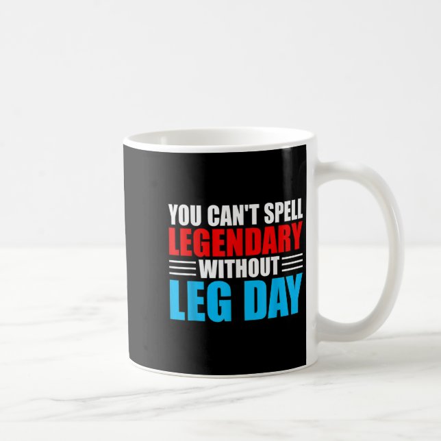 Weightlifting You Can't Spell Legendary Without Le Coffee Mug (Right)