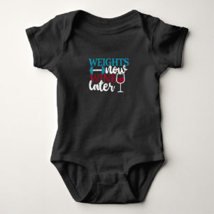 Weights Now - Wine Later, Weightlifting Home Gym . Baby Bodysuit