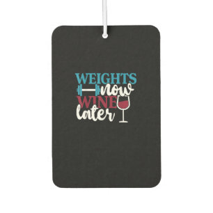 Weights Now - Wine Later, Weightlifting Home Gym . Car Air Freshener