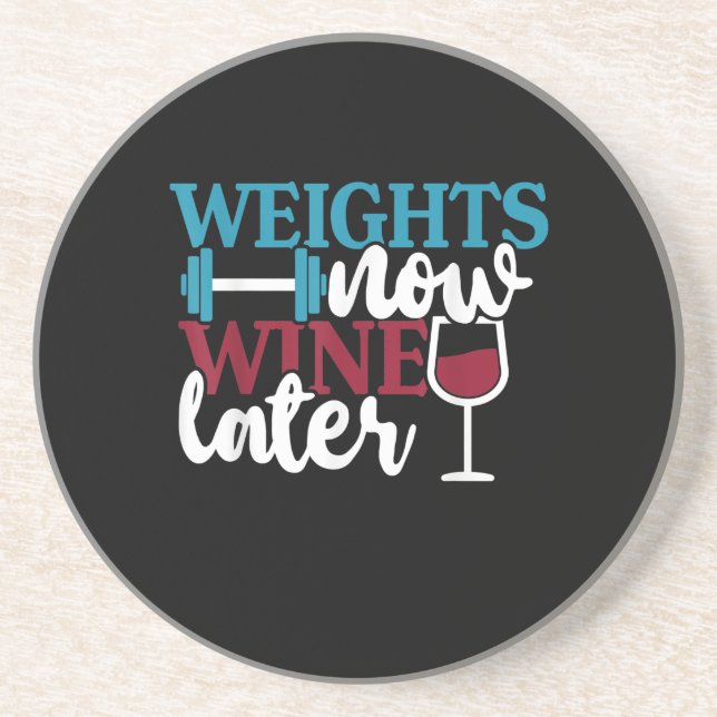 Weights Now - Wine Later, Weightlifting Home Gym . Coaster (Front)