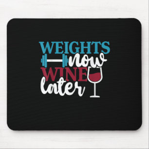 Weights Now - Wine Later, Weightlifting Home Gym . Mouse Mat