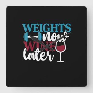 Weights Now - Wine Later, Weightlifting Home Gym . Square Wall Clock