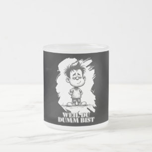 Weil du dumm bist – Ironisches Statement-Motiv Frosted Glass Coffee Mug