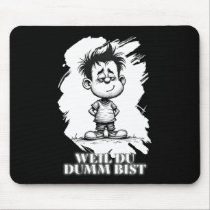 Weil du dumm bist – Ironisches Statement-Motiv Mouse Mat