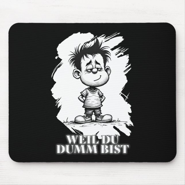 Weil du dumm bist – Ironisches Statement-Motiv Mouse Mat (Front)