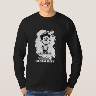 Weil du dumm bist – Ironisches Statement-Motiv T-Shirt
