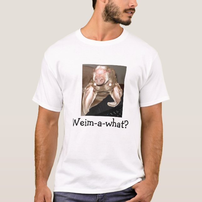 Weim-a-what? T-Shirt (Front)