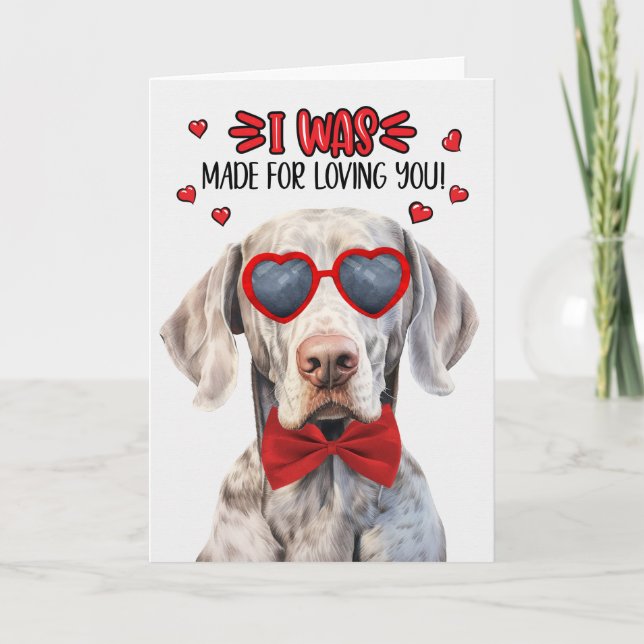 Weimaraner Dog Made for Loving You Valentine Holiday Card (Front)