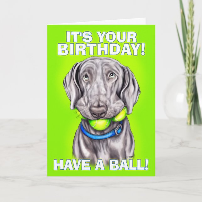 Weimaraner Have a Ball Card (Front)