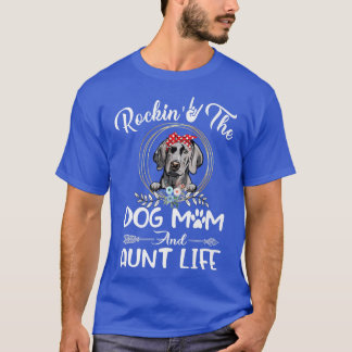 Weimaraner Rocking The Dog Mum and Aunt Life Mothe T-Shirt