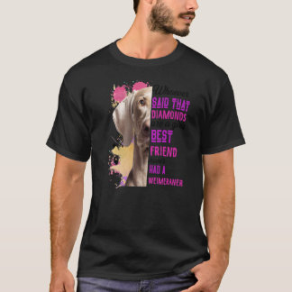 Weimeraner Are A Girls Best Friend Dog Mum Cute Do T-Shirt