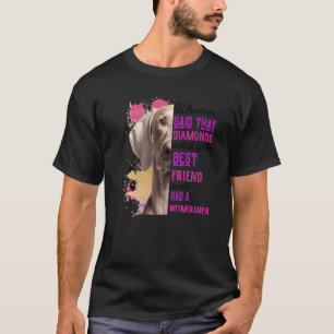 Weimeraner Are A Girls Best Friend Dog Mum Cute Do T-Shirt