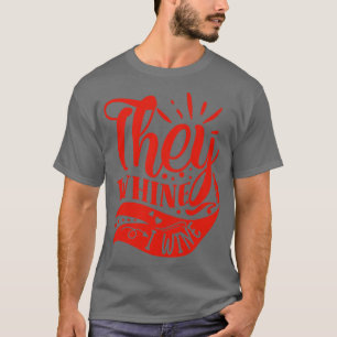 Wein They Whine I Wine Gift For Wine Lovers T-Shirt