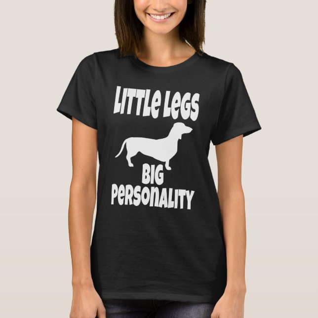Weiner Dog   Little Legs Big Personality   Humour T-Shirt (Front)