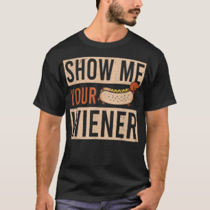 Weiner Dog Show Me Your Wiener Dachshund T-Shirt