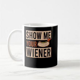 Weiner Dog Show Me Your Wiener Dachshund T-Shirt Coffee Mug