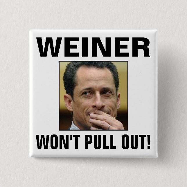 Weiner - Won't Pull Out! 15 Cm Square Badge (Front)