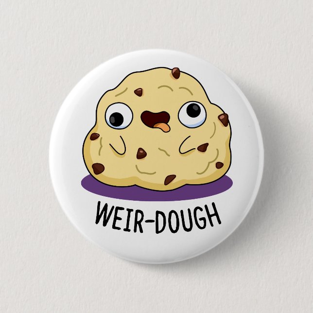 Weir-Dough Funny Baking Dough Pun  6 Cm Round Badge (Front)