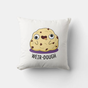 Weir-Dough Funny Baking Dough Pun  Cushion