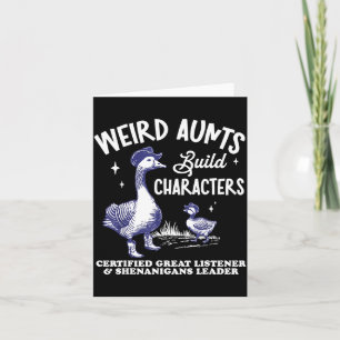 Weird Aunt Builds Character Funny Silly Goose Aunt Card
