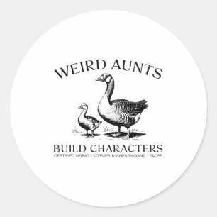 Weird Aunt Builds Character Vintage Silly Goose Au Classic Round Sticker