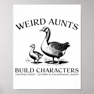Weird Aunt Builds Character Vintage Silly Goose Au Poster