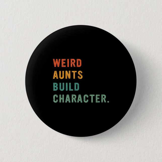 Weird Aunts Build Character Retro Funny Auntie Mot 6 Cm Round Badge (Front)