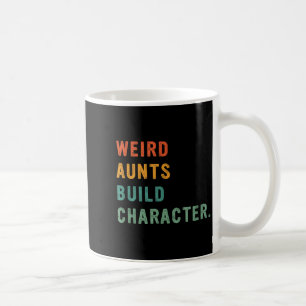 Weird Aunts Build Character Retro Funny Auntie Mot Coffee Mug
