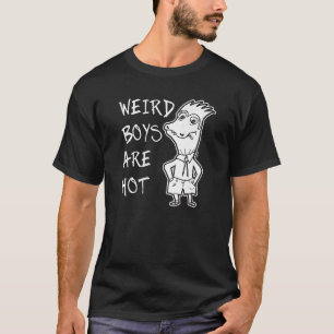 Weird Boys Are Hot Attitude Word T-Shirt