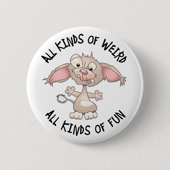 Weird But Fun Dog 6 Cm Round Badge (Front)