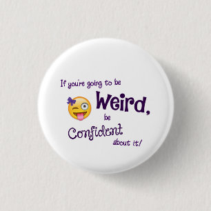 Weird & Confident 1¼ Inch Round Button