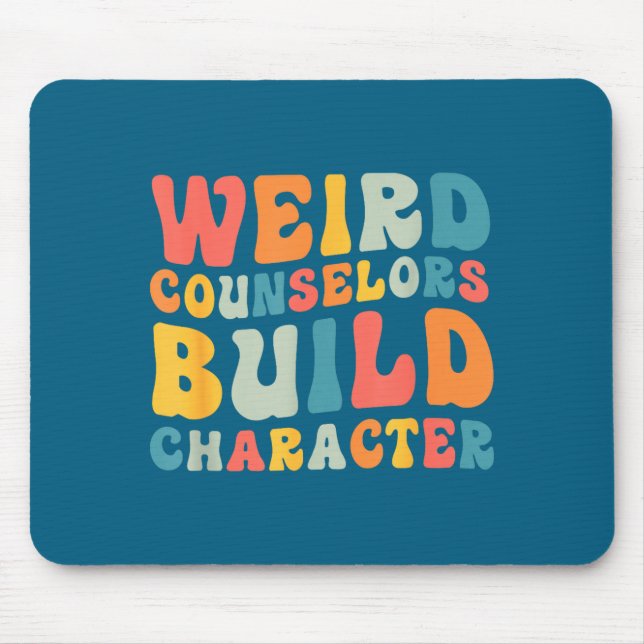 Weird Counselors Build Character Trendy Funny Quot Mouse Mat (Front)