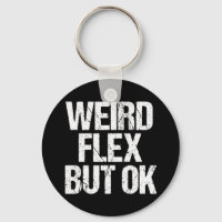 Weird Flex But OK