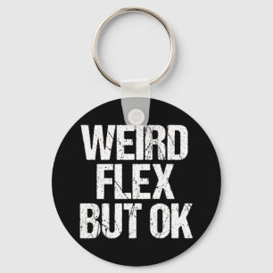 Weird Flex But OK Key Ring