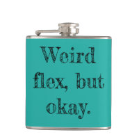 Weird Flex