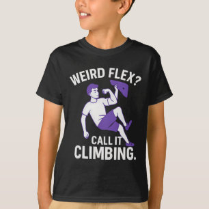 Weird Flex I Call It Climbing Minimalist Design T-Shirt
