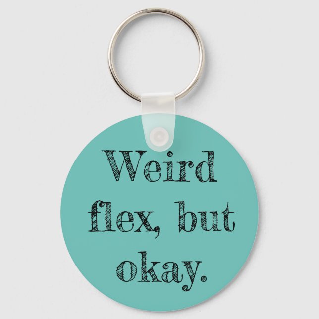 Weird Flex Key Ring (Front)