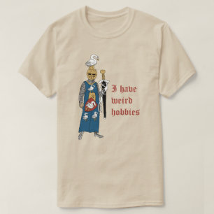 "Weird Hobbies" Knight T-Shirt
